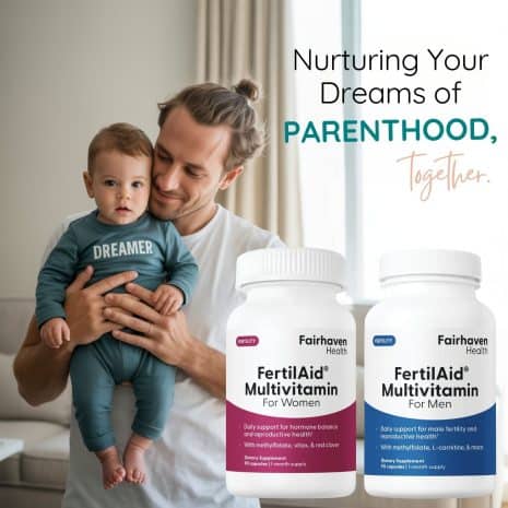 Nurturing your dreams of parenthood, together (1) A smiling father holding his baby, next to bottles of FertilAid for Men and Women with the text: “Nurturing Your Dreams of Parenthood, Together.”