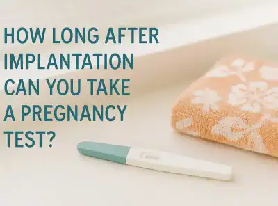 How Long After Implantation Can You Take a Pregnancy Test?