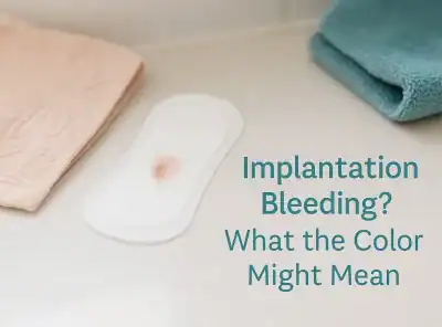 What Color Is Implantation Bleeding? From Pink to Brown